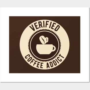 Verified Coffee Addict - Funny Gift for Coffee Lovers! Posters and Art